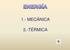 1.- MECÁNICA 2.-TÉRMICA