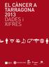 01 El càncer a Tarragona, EL CÀNCER A TARRAGONA 2013 DADES i XIFRES