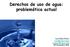 Derechos de uso de agua: problemática actual. Lucia Ruiz Ostoic  29 Noviembre 2011