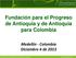 Fundación para el Progreso de Antioquia y de Antioquia para Colombia. Medellín - Colombia Diciembre 4 de 2013