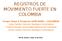 REGISTROS DE MOVIMIENTO FUERTE EN COLOMBIA