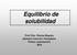 Equilibrio de solubilidad. Prof. Dra. Marisa Repetto Química General e Inorgánica Primer cuatrimestre 2016