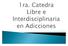 1ra. Catedra Libre e Interdisciplinaria en Adicciones