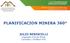 PLANIFICACION MINERA 360. JULIO BENISCELLI Ingeniero Civil de Minas Consultor y Profesor PUC