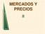 MERCADOS Y PRECIOS II