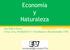 Economía y Naturaleza. Jose Bellver Soroa 17/04/ 2013, Facultad de C.C. Económicas y Empresariales, UCM