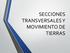 SECCIONES TRANSVERSALES Y MOVIMIENTO DE TIERRAS