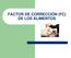 FACTOR DE CORRECCIÓN (FC) DE LOS ALIMENTOS
