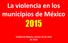 La violencia en los municipios de México. Ciudad de México, martes 26 de abril de 2016
