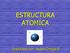 ESTRUCTURA ATOMICA. Elaborado por: Nubia Ortega N.