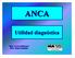 ANCA. Utilidad diagnóstica. Bioq. Luciana Eidenson Bioq. Magalí Gastaldo