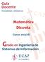 Guía Docente Modalidad a Distancia. Matemática Discreta. Curso 2017/18. Grado en Ingeniería de. Sistemas de Información