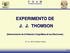 EXPERIMENTO DE J. J. THOMSON