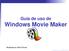 Guía de uso de Windows Movie Maker. Realizado por Silvia Nicosia
