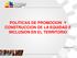 POLITICAS DE PROMOCION Y CONSTRUCCION DE LA EQUIDAD E INCLUSION EN EL TERRITORIO. 30 de junio 2015