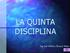 LA QUINTA DISCIPLINA. Ing Ind Gilberto Álvarez Mejía