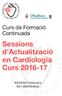 Curs de Formació Continuada. Sessions d Actualització en Cardiologia Curs SOCIETAT CATALANA DE CARDIOLOGIA