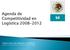 Agenda de Competitividad en Logística Subsecretaría de Industria y Comercio Dirección General de Comercio Interior y Economía Digital