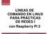 Computer Networks I 1. LÍNEAS DE COMANDO EN LINUX PARA PRÁCTICAS DE REDES I con Raspberry Pi 2