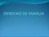DERECHO DE FAMILIA. El Derecho de familia comprende la regulación del matrimonio, la filiación y la tutela.