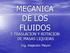 MECANICA DE LOS FLUIDOS 5 TRASLACION Y ROTACION DE MASAS LIQUIDAS. Ing. Alejandro Mayori