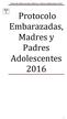 Protocolo Embarazadas, Madres y Padres Adolescentes Protocolo Embarazadas, Madres y Padres Adolescentes 2016