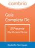 Guía Completa De. El Presente The Present Tense. Rodolfo Terriquez