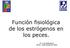 Función fisiológica de los estrógenos en los peces. Dr. Luis Valladares INTA, Universidad de Chile