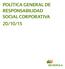POLÍTICA GENERAL DE RESPONSABILIDAD SOCIAL CORPORATIVA 20/10/15
