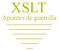 XSLT. Apuntes de guerrilla