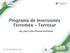 Programa de Inversiones Ferromex - Ferrosur. Ing. Juan Carlos Miranda Hernández