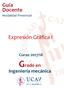 Guía Docente Modalidad Presencial. Expresión Gráfica I. Curso 2017/18. Grado en. Ingeniería mecánica