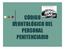 CÓDIGO DEONTOLÓGICO DEL PERSONAL PENITENCIARIO