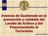 Avances de Guatemala en la prevención y combate del Lavado de Activos y del Financiamiento al Terrorismo