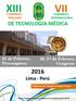 XIII VII Lima - Perú DE TECNOLOGÍA MÉDICA. 25 de Febrero, Precongreso. 26, 27 de Febrero, Congreso CONGRESO PERUANO CONGRESO INTERNACIONAL
