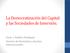La Democratización del Capital y las Sociedades de Inversión. Oscar J. Rawlins Rodríguez Director de Normativa y Asuntos Internacionales.