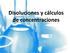 Disoluciones y cálculos de concentraciones