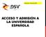 Dirección Técnica DSV ACCESO Y ADMISIÓN A LA UNIVERSIDAD ESPAÑOLA