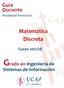 Guía Docente Modalidad Presencial. Matemática Discreta. Curso 2017/18. Grado en Ingeniería de. Sistemas de Información