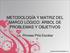 METODOLOGÍA Y MATRIZ DEL MARCO LÓGICO: ÁRBOL DE PROBLEMAS Y OBJETIVOS. Lic. Phineas Piña Escobar