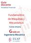 Guía Docente Modalidad Presencial. Fundamentos de Máquinas y Mecanismos. Curso 2013/14. Grado en. Ingeniería Mecánica