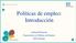 Políticas de empleo: Introducción. Gerhard Reinecke Especialista en Políticas de Empleo OIT Santiago