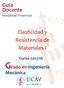 Guía Docente Modalidad Presencial. Elasticidad y Resistencia de Materiales I. Mecánica. Curso 2017/18 Grado en Ingeniería