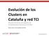 Evolución de los Clusters en Cataluña y red TCI