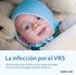 La infección por el VRS. Información sobre el VRS y cómo reducir el riesgo de que su hijo contraiga una infección grave