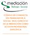 CÓDIGO DE CONDUCTA DEL TRABAJADOR/A SOCIAL EN EL EJERCICIO DE LA MEDIACIÓN COMO ACCION PROFESIONAL ESPECÍFICA