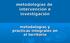 metodologías de intervención e investigación metodologías y prácticas integrales en el territorio