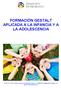 FORMACIÓN GESTALT APLICADA A LA INFANCIA Y A LA ADOLESCENCIA