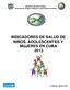 Ministerio de Salud Pública Dirección de Registros Médicos y Estadísticas de Salud INDICADORES DE SALUD DE NIÑOS, ADOLESCENTES Y MUJERES EN CUBA 2013