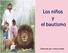 Los niños y el bautismo. Elaborado por: Evelyn Omaña